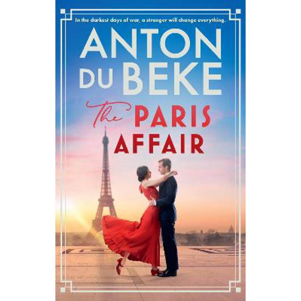 The Paris Affair: Escape with the uplifting, romantic new book from Strictly Come Dancing star Anton Du Beke (Paperback)